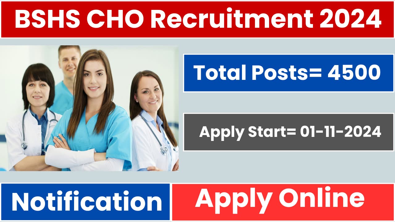 BSHS CHO Recruitment 2024, Notification Released and Apply Online for 4500 Posts - Study Notice