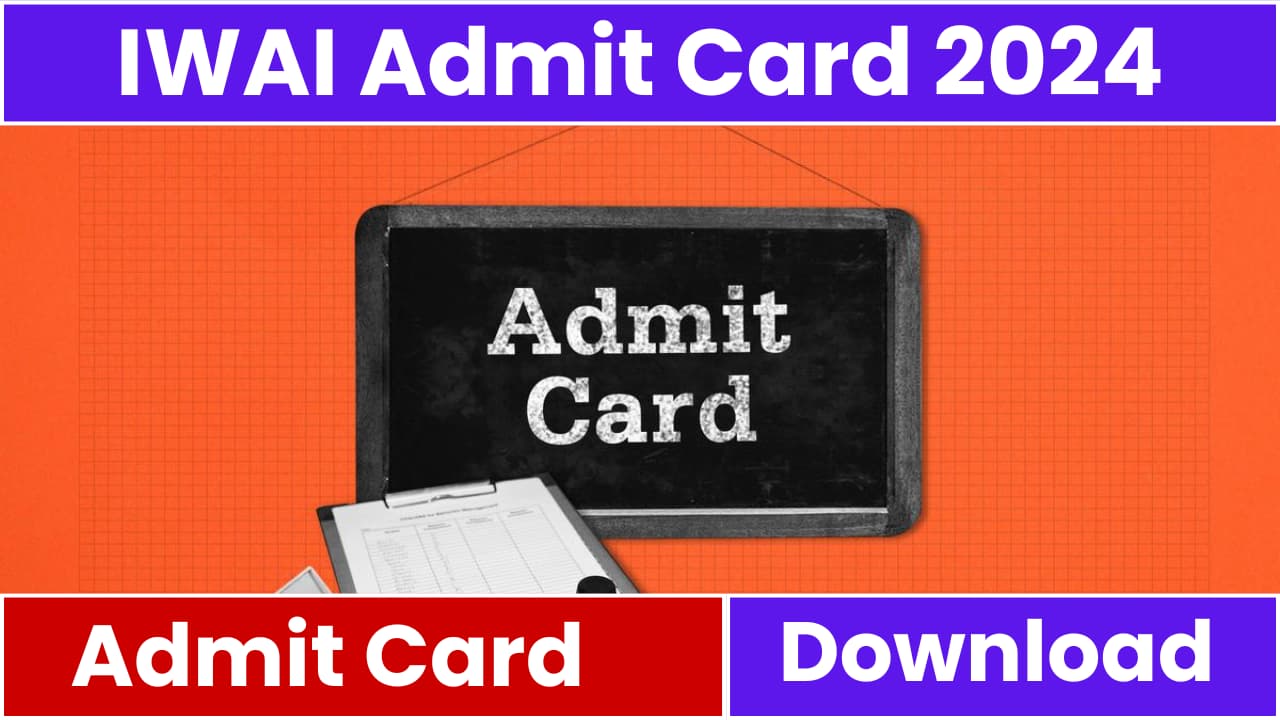 IWAI Admit Card 2024