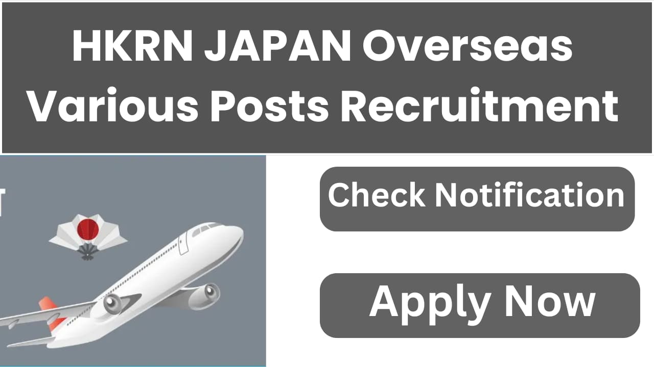 HKRN JAPAN Overseas Various Posts Recruitment 2024