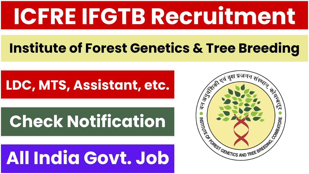 ICFRE IFGTB Recruitment 2024