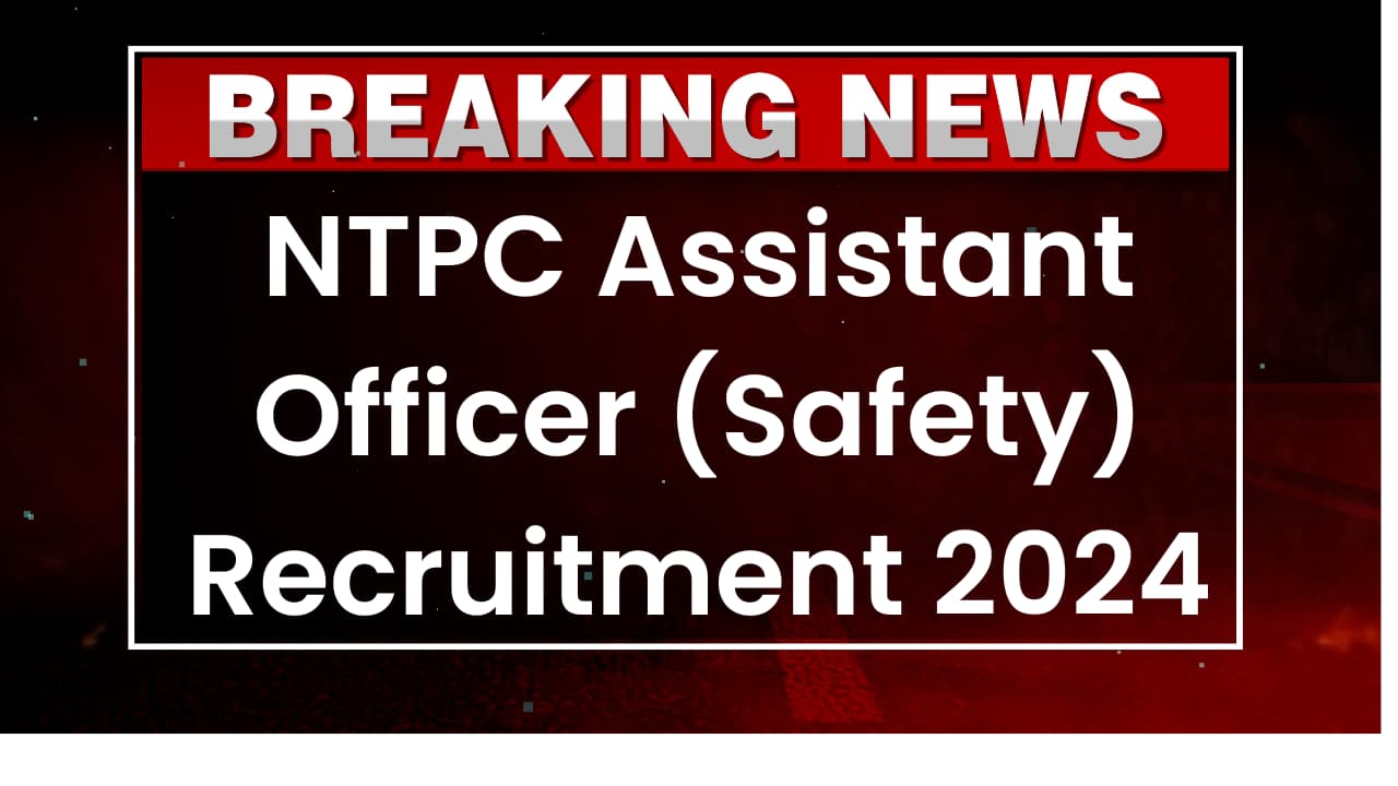 NTPC Assistant Officer (Safety) Recruitment 2024