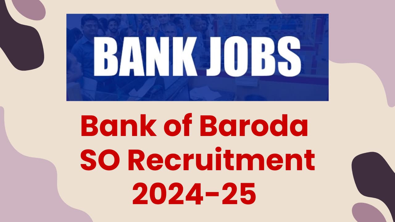 Bank of Baroda SO Recruitment 2024-25