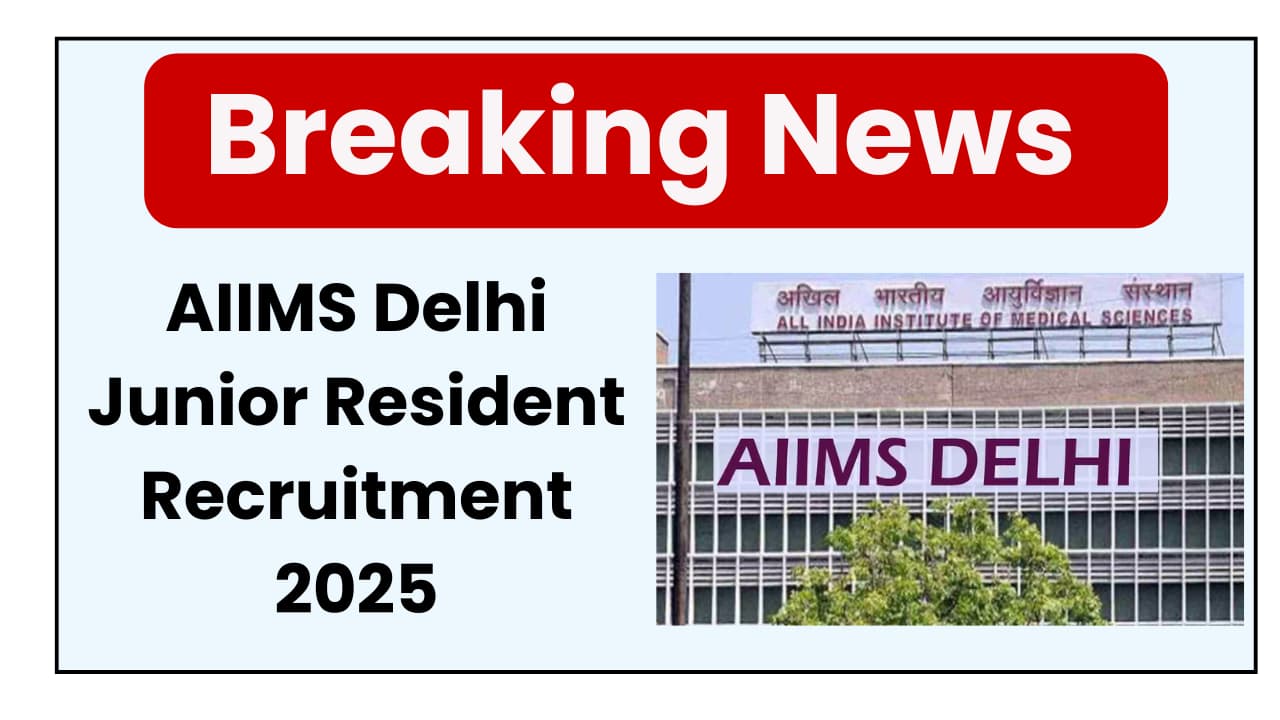 AIIMS Delhi Junior Resident 2025