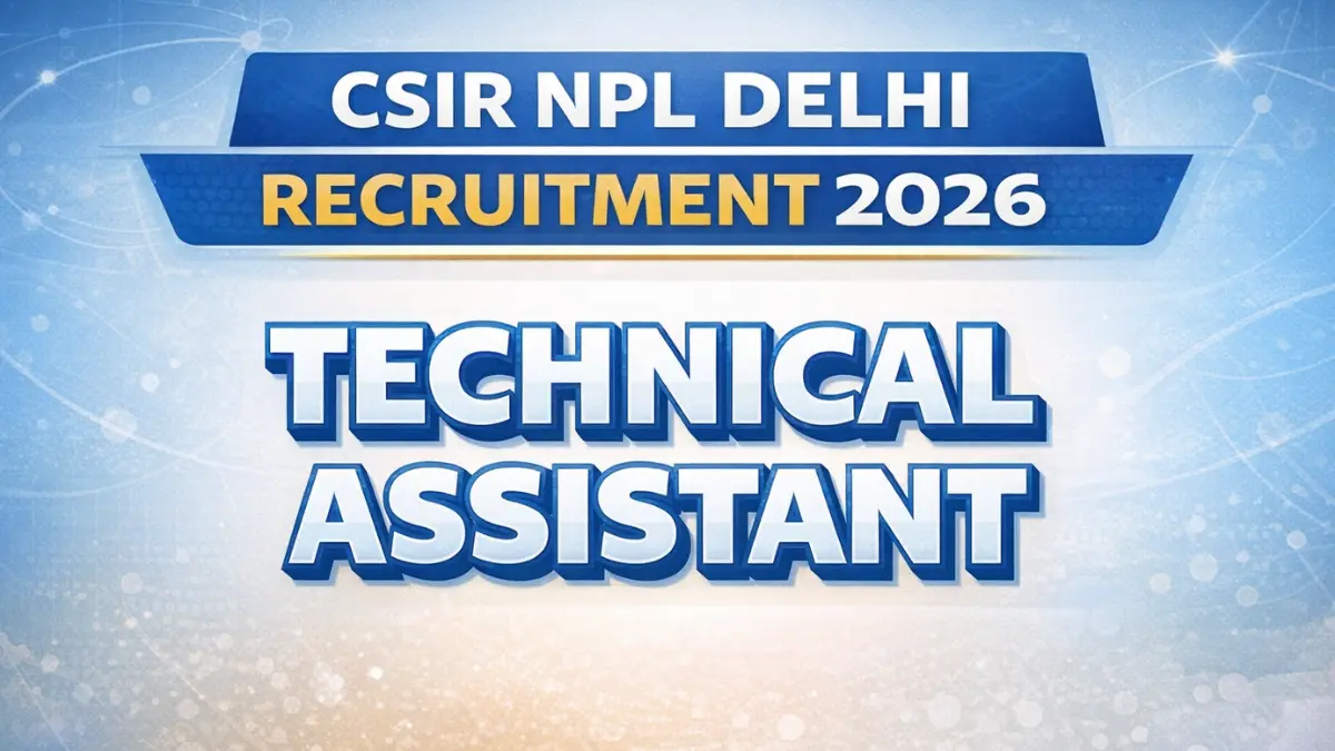 CSIR NPL Delhi Recruitment 2026